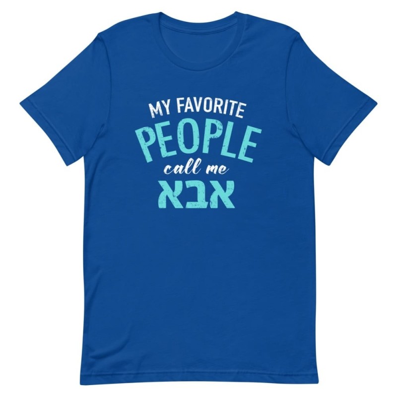 My Favorite People Call Me Abba: Fun T-Shirt