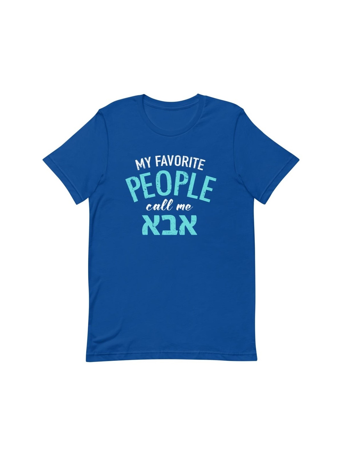 My Favorite People Call Me Abba: Fun T-Shirt