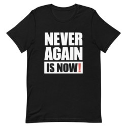 Never Again Is Now! Block Print T-Shirt - Unisex