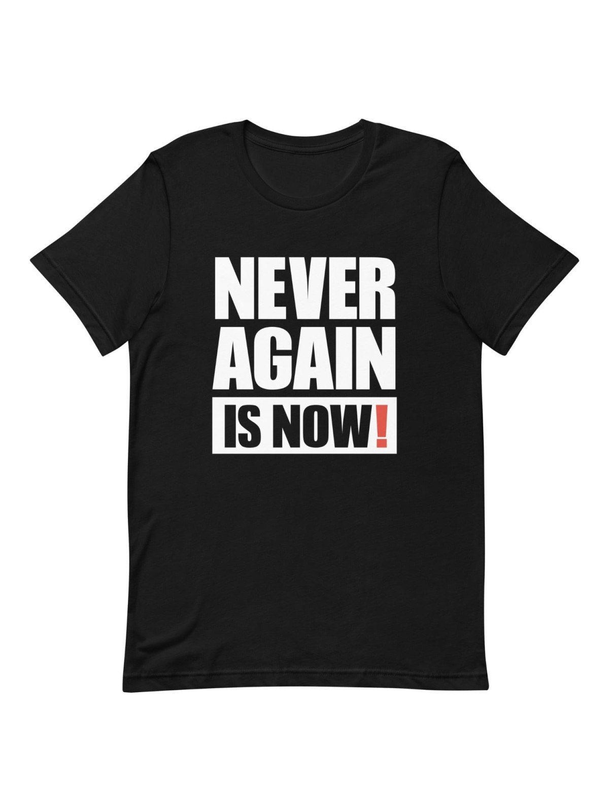Never Again Is Now! Block Print T-Shirt - Unisex