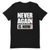 Never Again Is Now! Block Print T-Shirt - Unisex