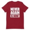 Never Again Is Now! Block Print T-Shirt - Unisex