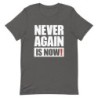 Never Again Is Now! Block Print T-Shirt - Unisex