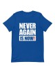 Never Again Is Now! Block Print T-Shirt - Unisex