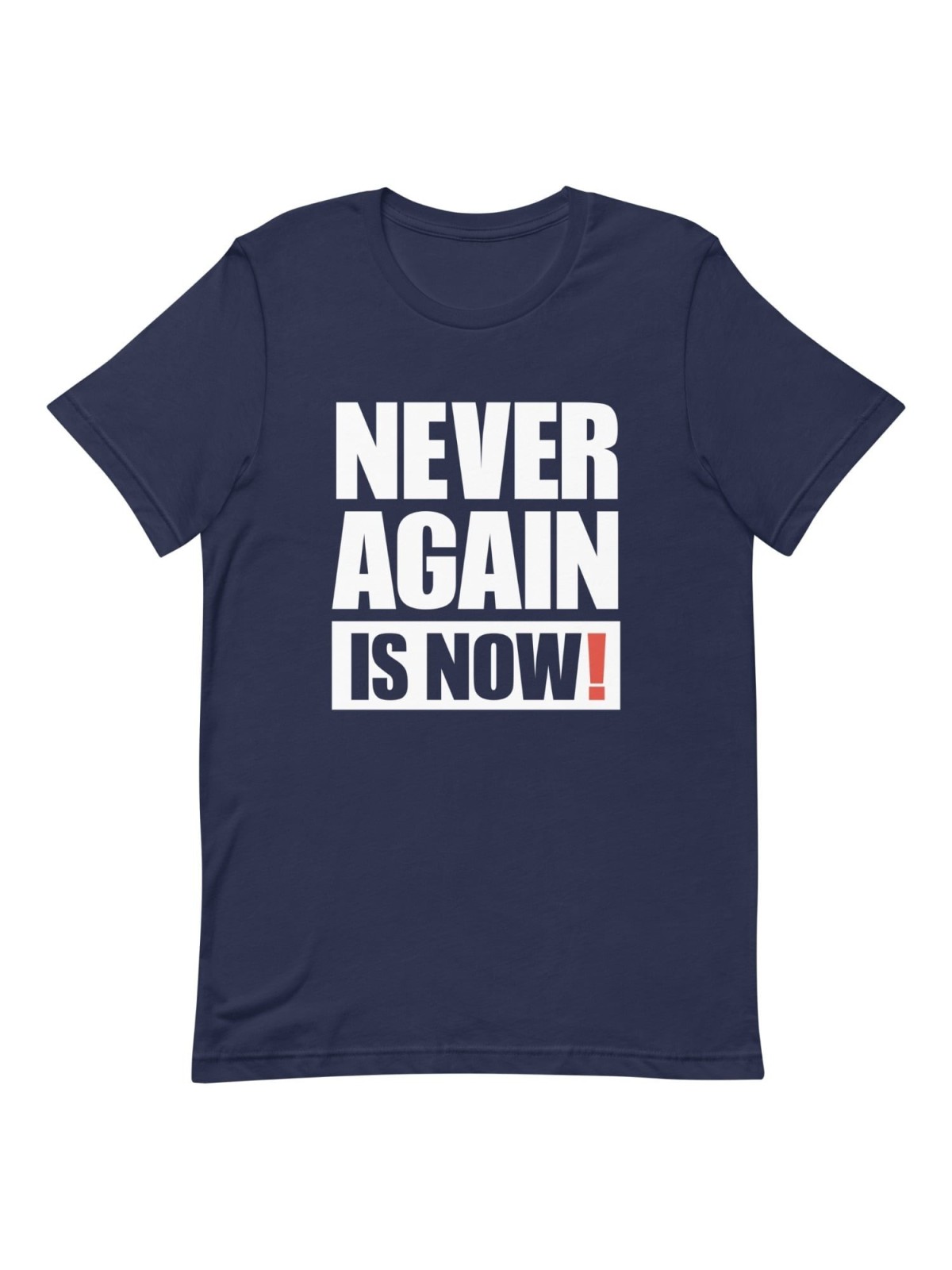 Never Again Is Now! Block Print T-Shirt - Unisex