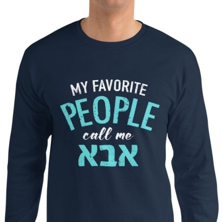 My Favorite People Call Me Abba: Men's Long Sleeve Shirt