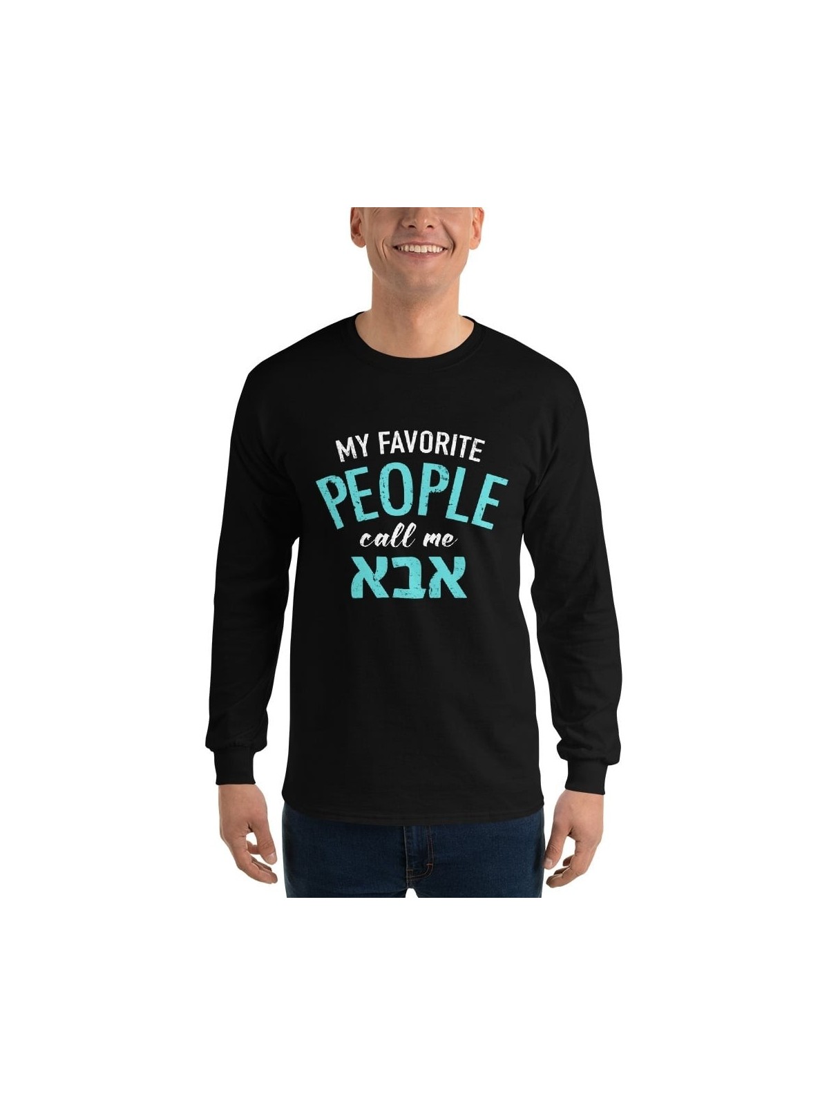 My Favorite People Call Me Abba: Men's Long Sleeve Shirt