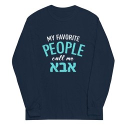 My Favorite People Call Me Abba: Men's Long Sleeve Shirt