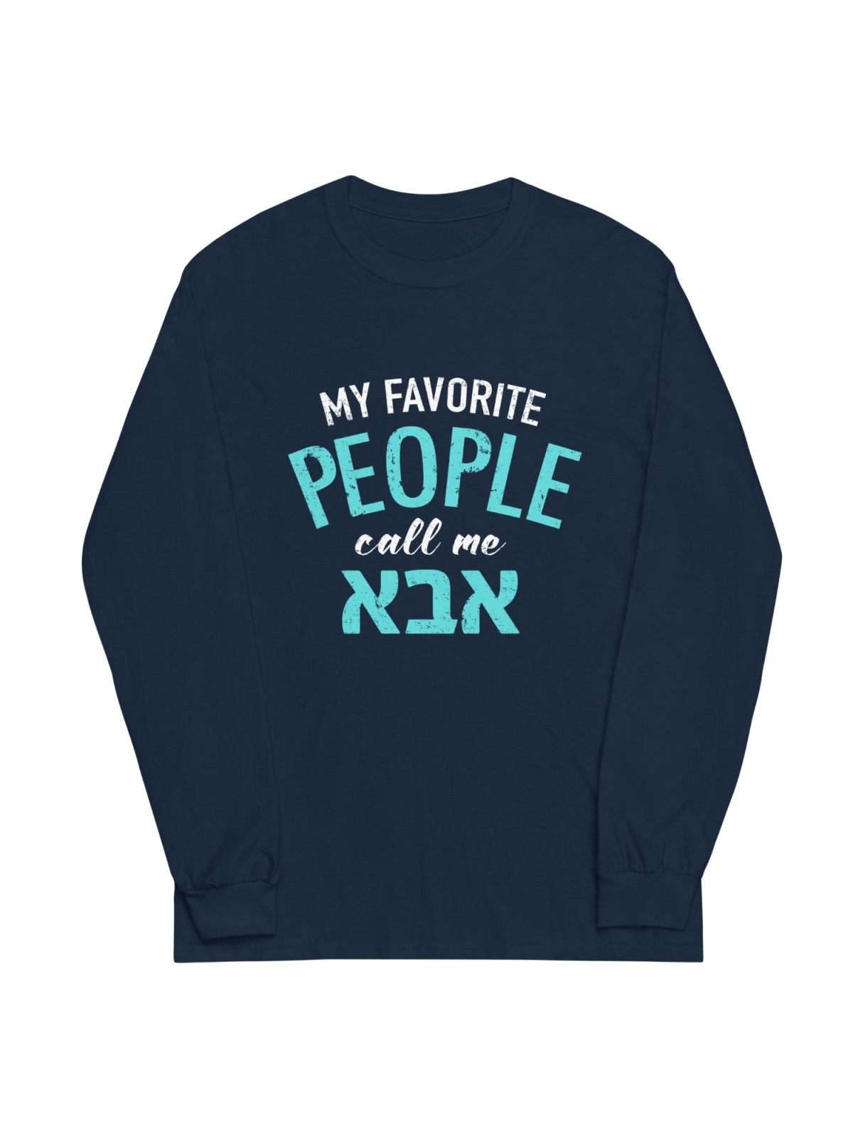 My Favorite People Call Me Abba: Men's Long Sleeve Shirt