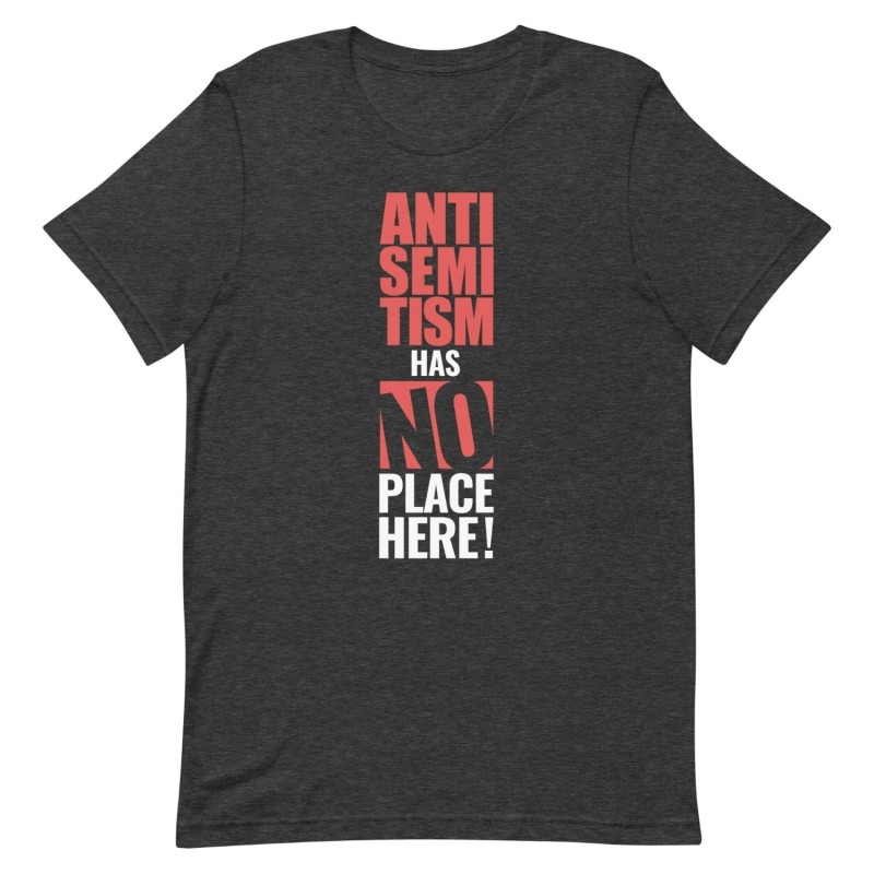 L’antisémitisme n’a pas sa place ici T-shirt unisexe