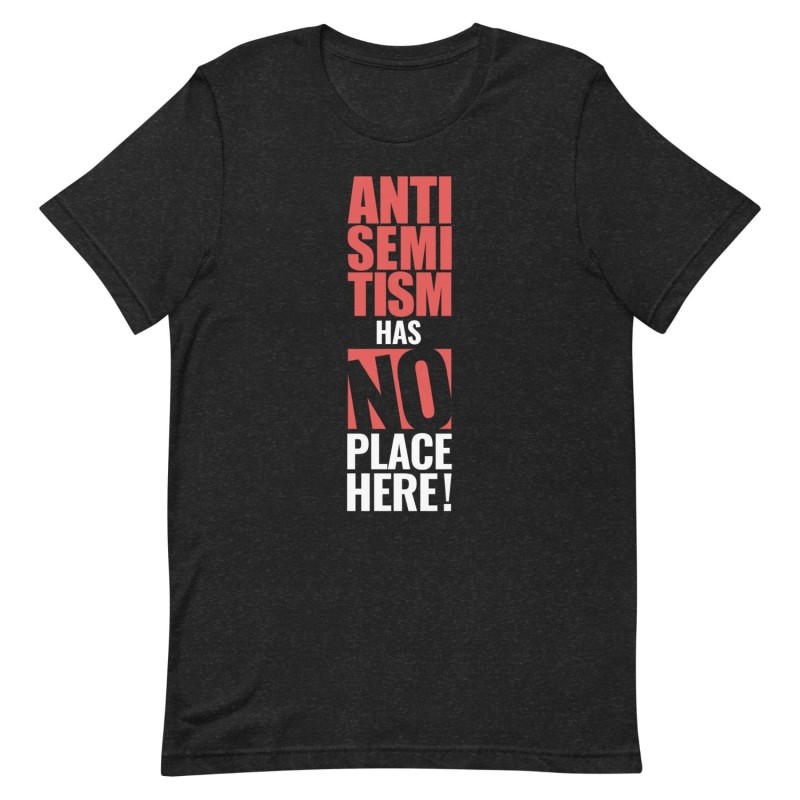 L’antisémitisme n’a pas sa place ici T-shirt unisexe