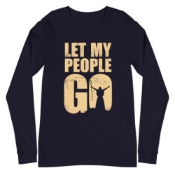 Let My People Go Unisex Long Sleeve Tee