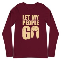 Let My People Go Unisex Long Sleeve Tee