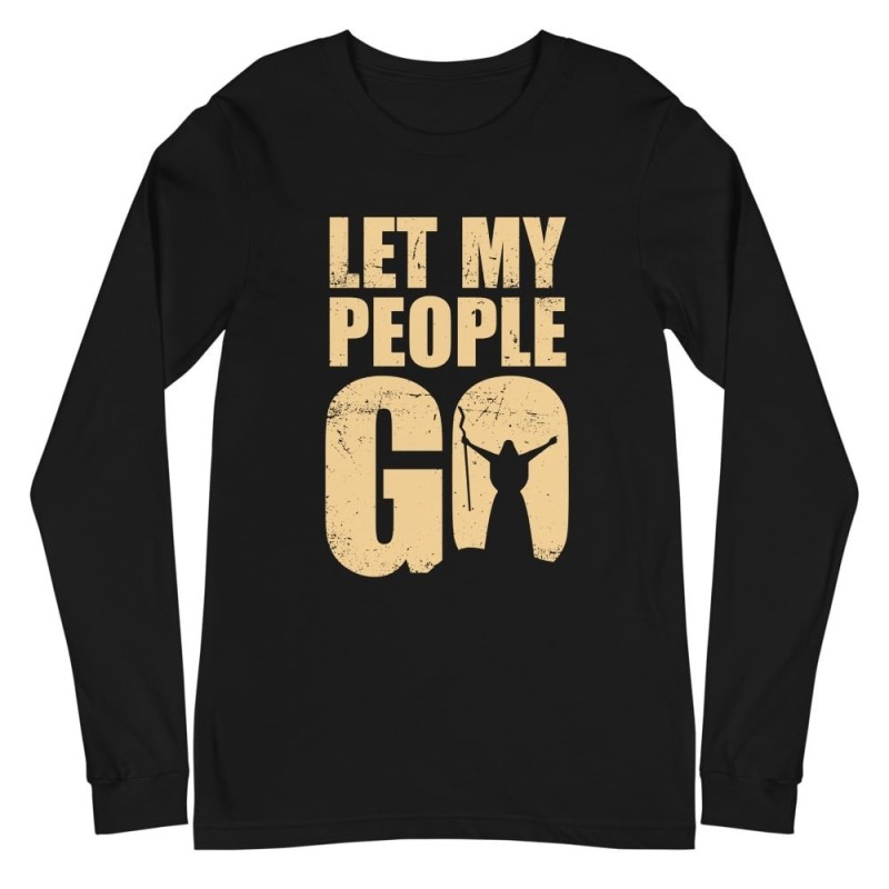 Let My People Go Unisex Long Sleeve Tee