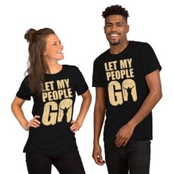 Let My People Go Unisex T-Shirt