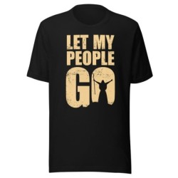 Let My People Go Unisex T-Shirt