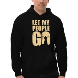 Let My People Go - Unisex Hoodie
