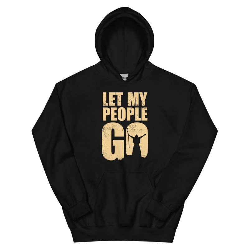Let My People Go - Unisex Hoodie
