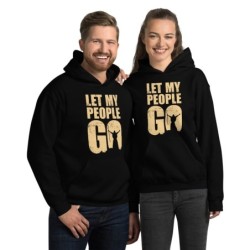 Let My People Go - Unisex Hoodie
