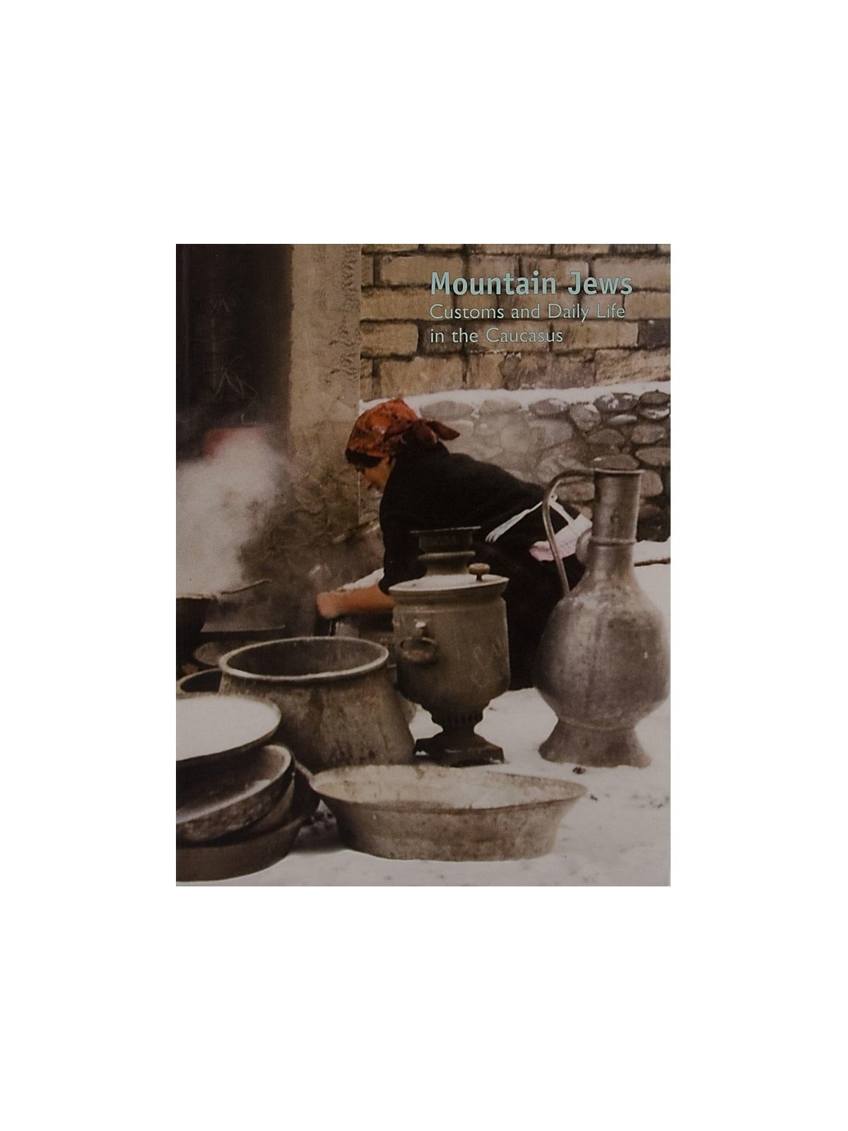 Mountain Jews - Customs and Daily Life in the Caucasus (Softcover)