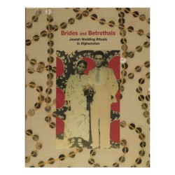 Brides and Betrothals: Jewish Wedding Rituals in Afghanistan (Softcove