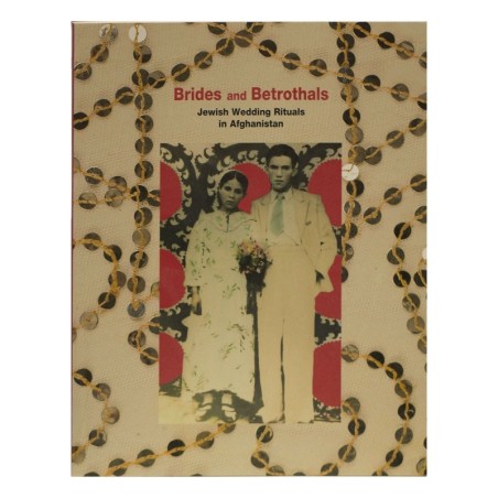 Brides and Betrothals: Jewish Wedding Rituals in Afghanistan (Softcove