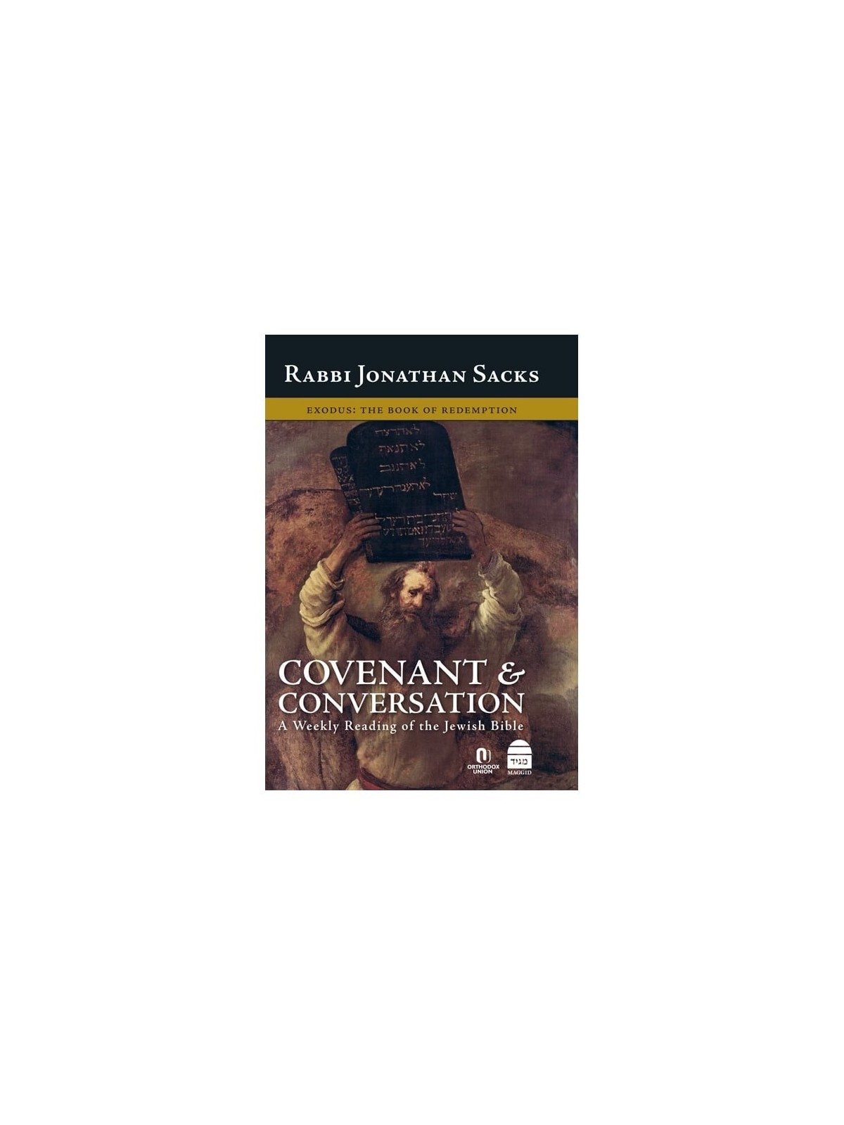 Covenant and Conversation: A Weekly Reading of the Jewish Bible - Exod