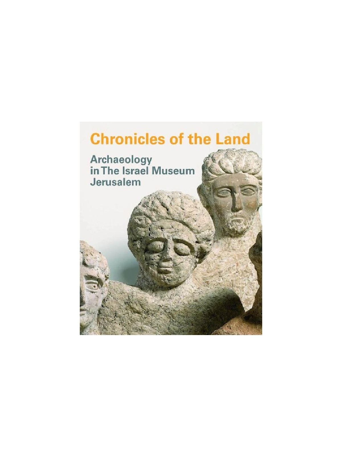 Chronicles of the Land. Archaeology in the Israel Museum Jerusalem (Pa