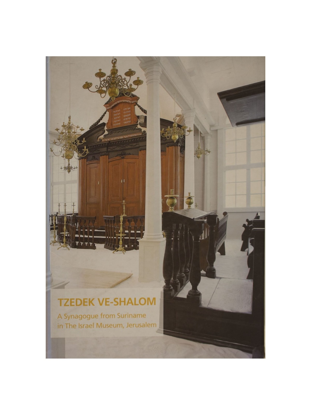Tzedek Ve-Shalom. A Synagogue from Suriname in The Israel Museum, Jeru