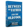 Between My Father and the Old Fool - Paperback | Books | Judaica