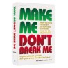 Make Me, Don't Break Me - Hardcover | Books | Judaica