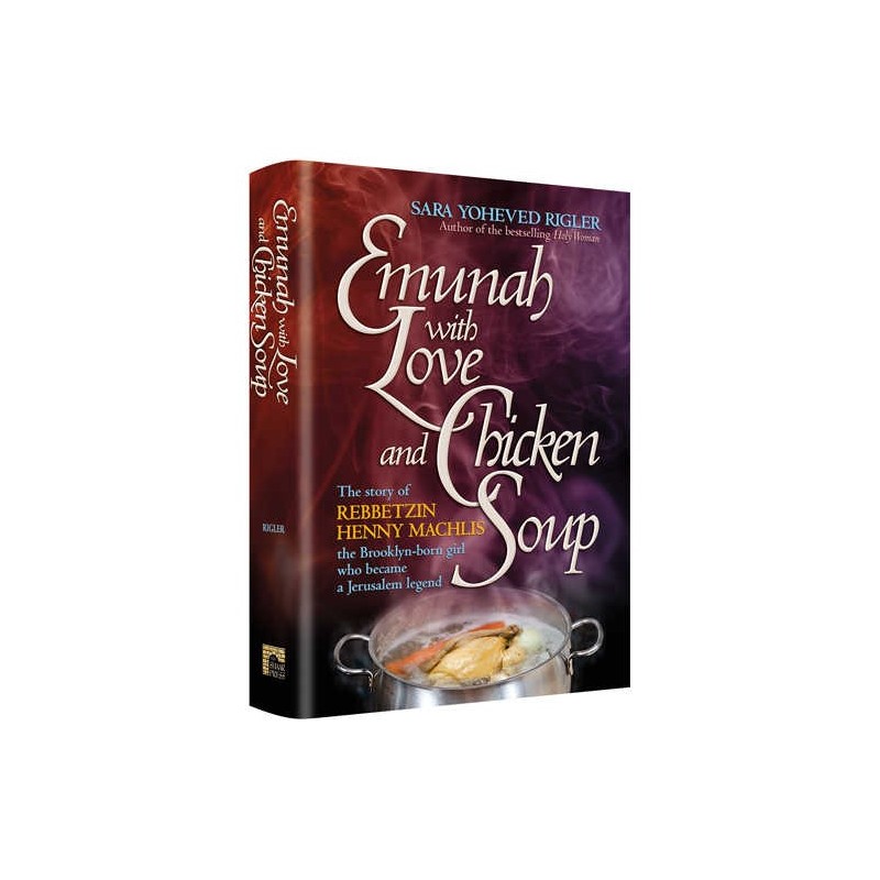 Emunah With Love and Chicken Soup [Rebbetzin Machl | Books | Judaica