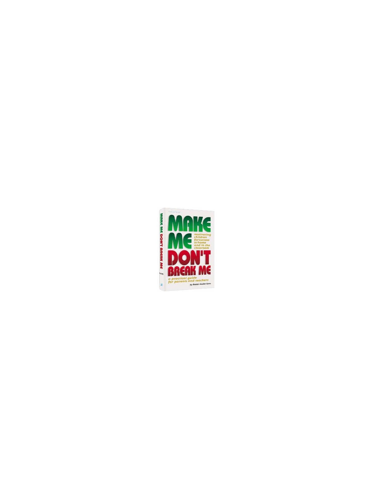 Make Me, Don't Break Me - Hardcover | Books | Judaica