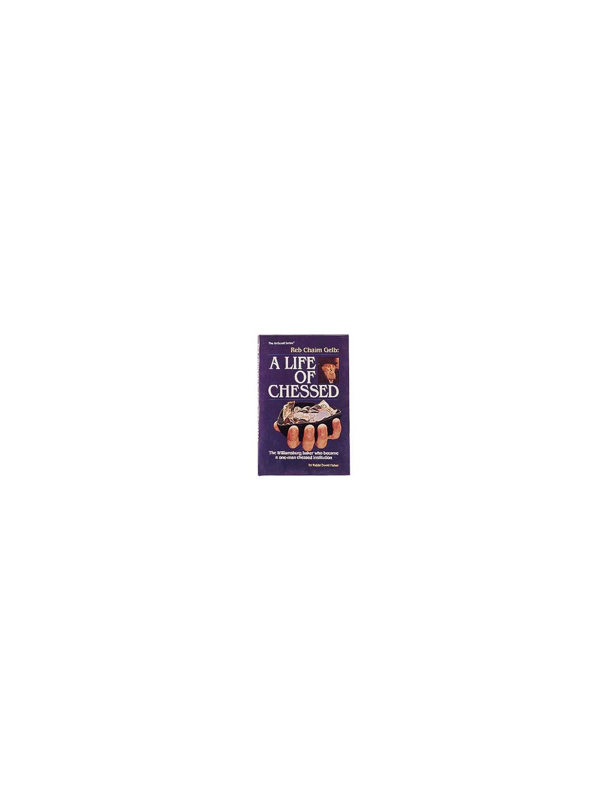Reb Chaim Gelb: A Life Of Chessed - Paperback | Books | Judaica