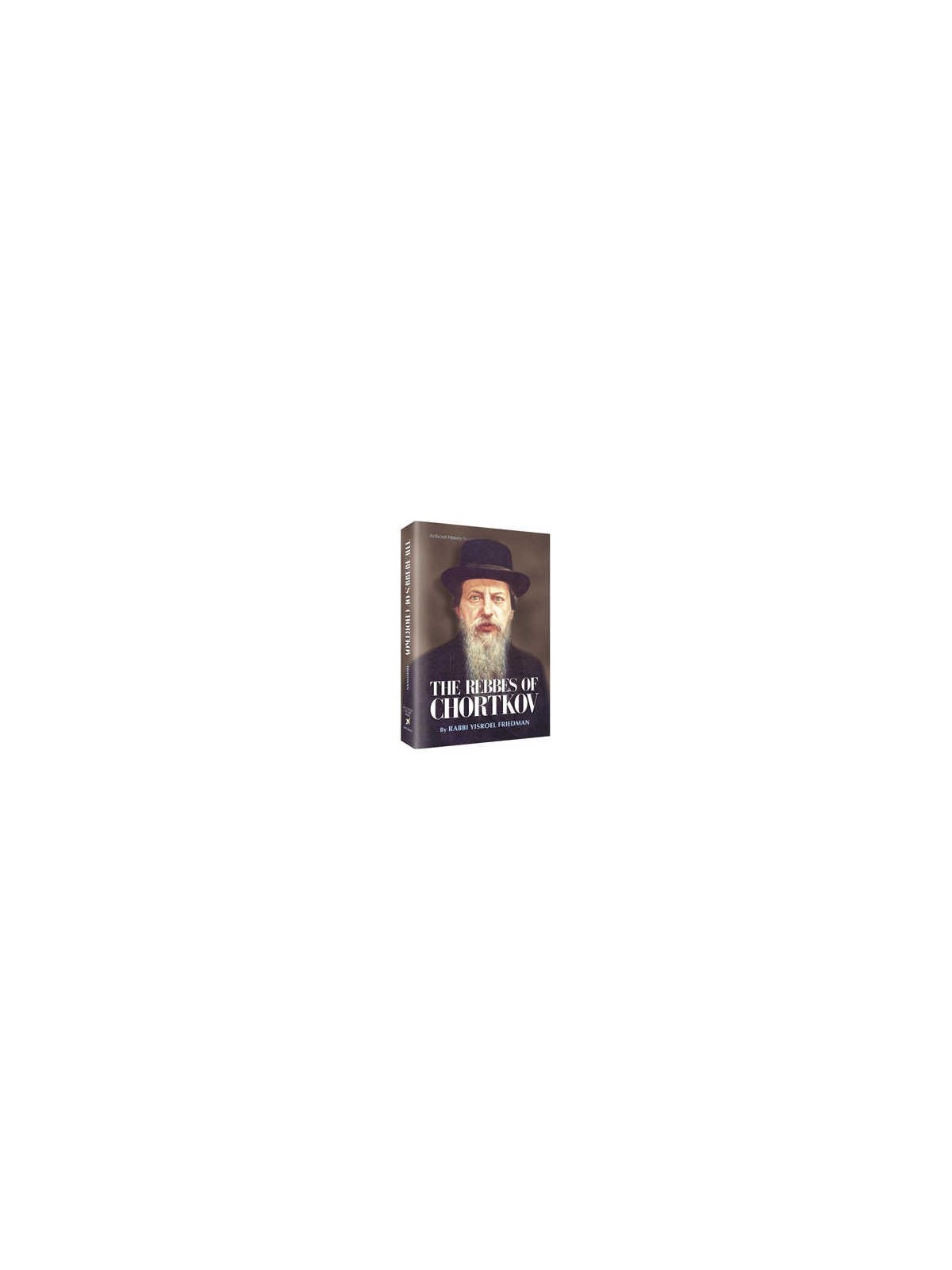 The Rebbes Of Chortkov - Hardcover | Books | Judaica