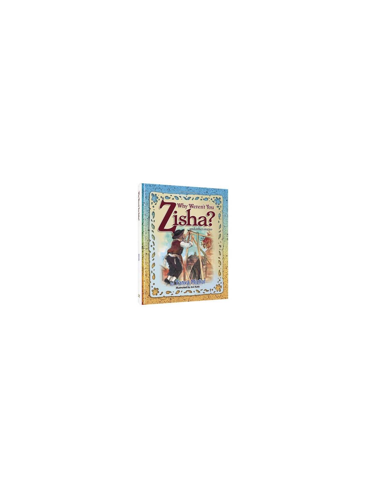 Why Weren't You Zisha - Hardcover | Books | Judaica