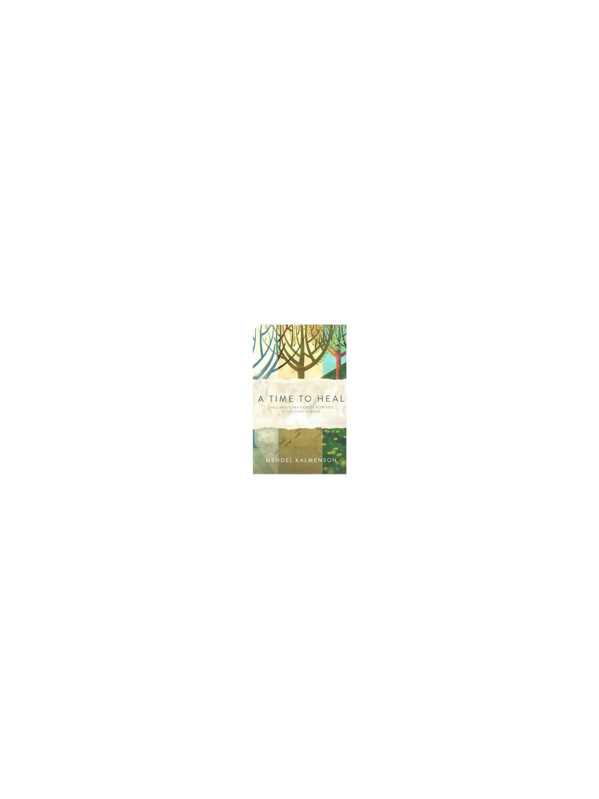 A Time to Heal - The Rebbe's Response to Loss & Tr | Books | Judaica