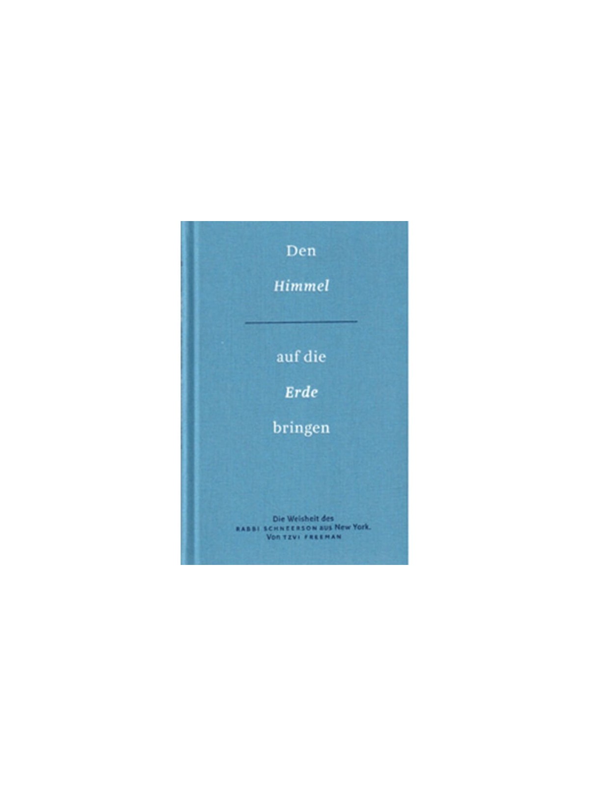 Bringing Heaven Down To Earth - German | Books | Judaica