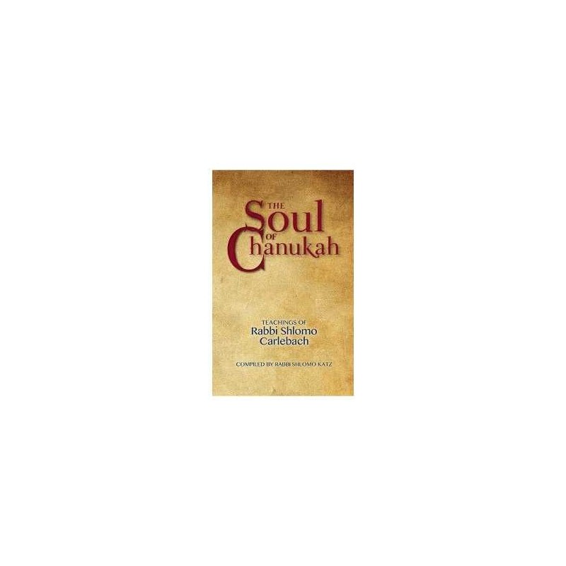 The Soul of Chanukah: Teachings of Rabbi Shlomo Ca | Books | Judaica