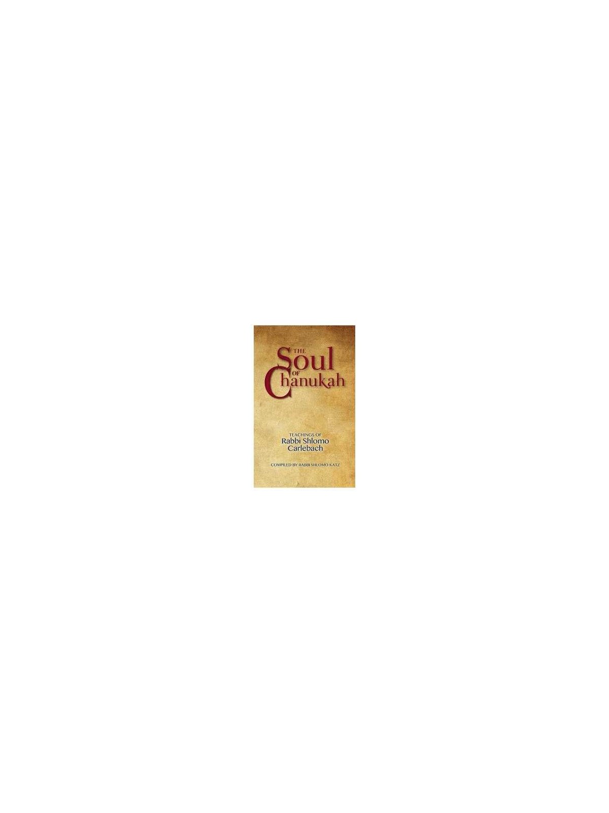 L'âme de Hanoukka : enseignements du rabbin Shlomo Ca | Livres | Judaïca
