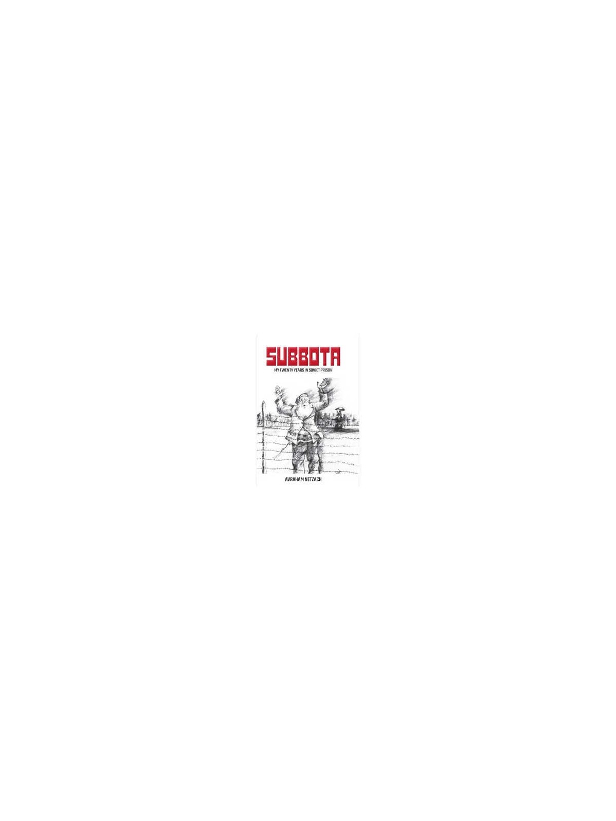 Subbota - Mes vingt années dans la prison soviétique (Avraha | Livres | Judaica